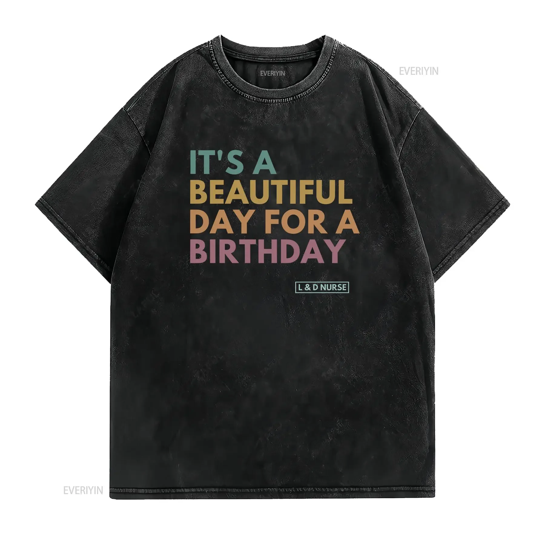 It's A Beautiful Day For Birthday Labor And Delivery Nurse T Shirt L D Baby vintage Washed fashion Versatile Unisex graphic
