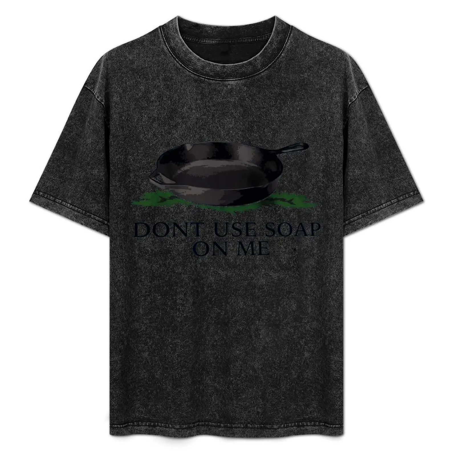 

Dont use soap on me T-Shirt Outdoor Working T-Shirt