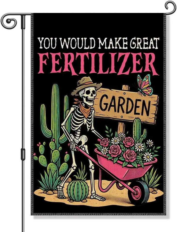 You Would Make Great Fertilizer Garden Flag, Funny Sarcastic Skeleton Planting Yard Banner, Western Halloween Gifts for Plan yyi