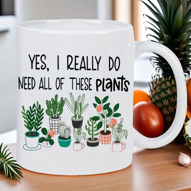 Plant Lover's Joy: 'Yes, I Really Do Need All of These Plants' Ceramic ceramic white mug