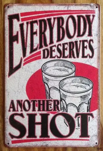 Everybody deserves another shot man cave pub metal wall sign plaque fun club