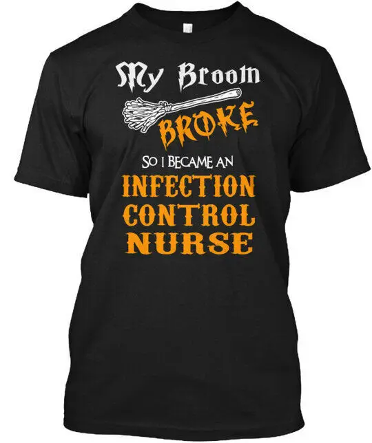 Infection Control Nurse - My Broom Broke T-Shirt Made in the USA Anime Pattern Clothing Cotton Short SleeveAnime Graphic T-shirt