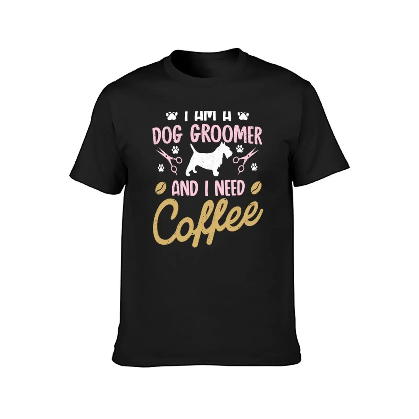 Dog Groomer I Need Coffee dogs grooming pet stylist funny gift cute art T-Shirt quick drying mens t shirts top quality