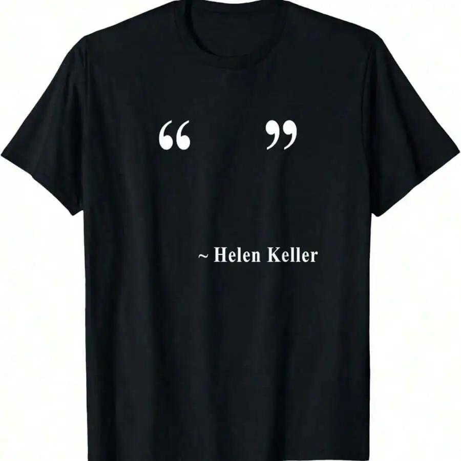 ' ' ~ Helen Keller T-Shirt As Present