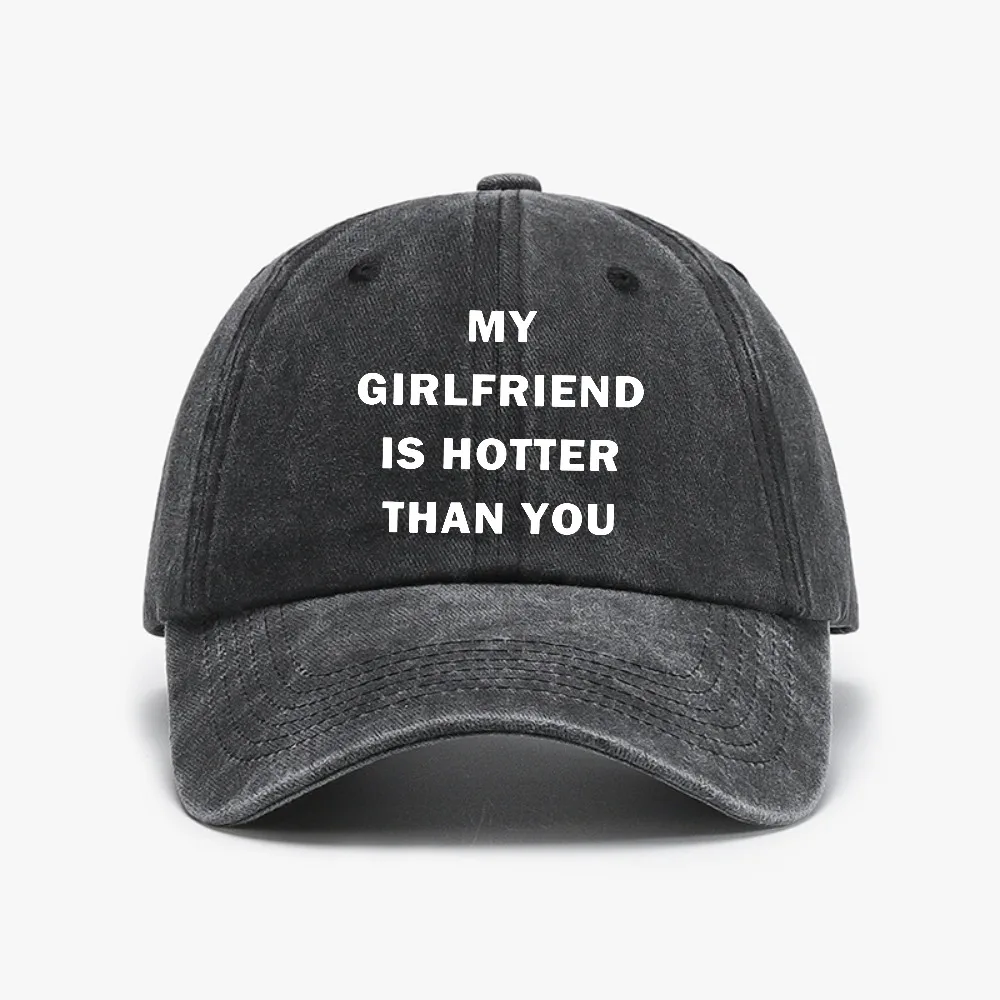 

My Girlfriend Is Hotter Than You hat Fun Boyfriend Distressed Washed Baseball Cap Gift for Valentines Aesthetic caps