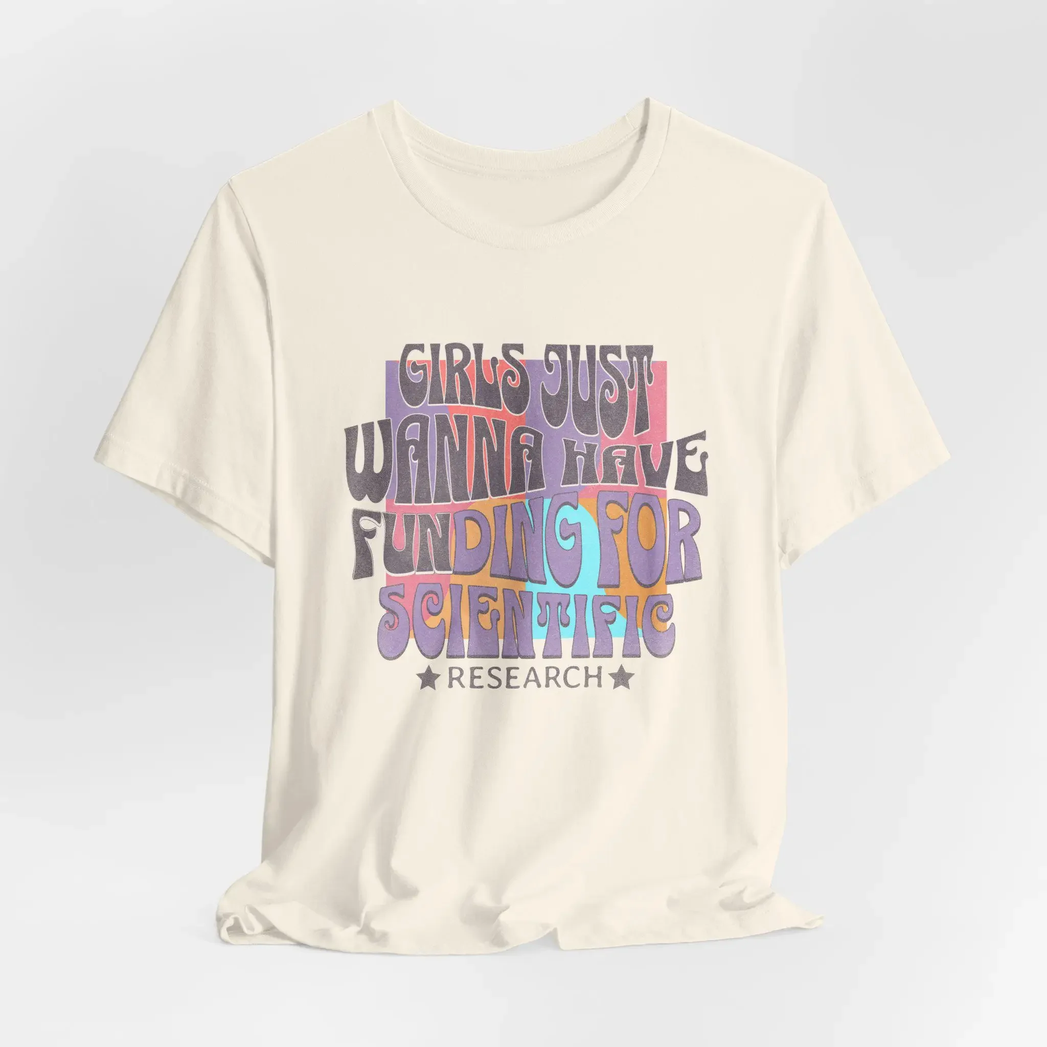 Girls Just Wanna Have Funding for Scientific Research International Women s Day in STEM Funny PhD T Shirt Graduation gift