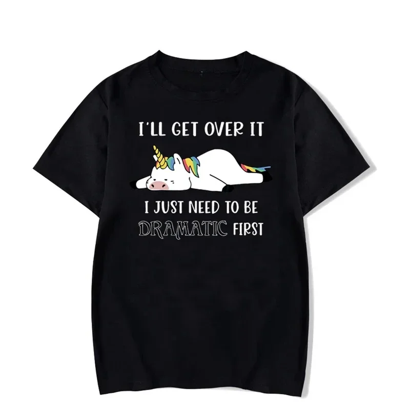 Style Graphic Tshirt Lazy Unicorn I'll Get Over It I Just Need To Be Dramatic First Fashion Harajuku T-shirt Men Brand Oversized