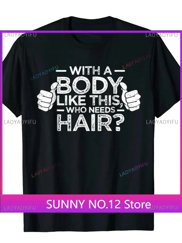 

With A Body Like This Who Needs Hair Shirt Bald Gift Leisure T Shirts For Men Tops Customized Outdoor New Funny Tee Cloth