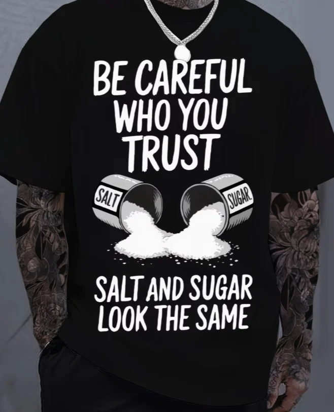 Black Beware of Those You Trust Salt and Sugar Look Alike T-Shirt- Unisex Casual Round Neck Short Sleeve T-Shirt Soft, Loose Top