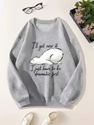 I Will Get Over It Print Sweatshirt Women Harajuku Casual Comfortable Hoody Fashion Soft All-Match Hoodies Fleece Warm Clothes