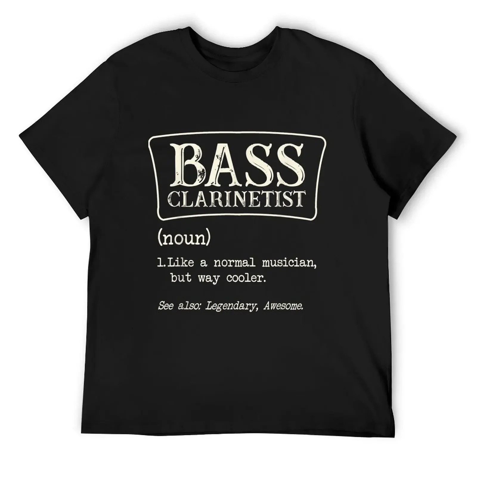 

Bass Clarinetist Definition Clarinet Player Musician Music T-Shirt new edition cheap stuff plain quick drying T-shirt men