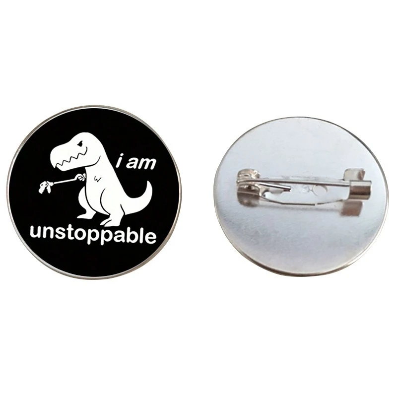 I Am Unstoppable Dinosaur Brooch Fashion Round Glass Dome Metal Pins Badge For Men Women Boys Girls