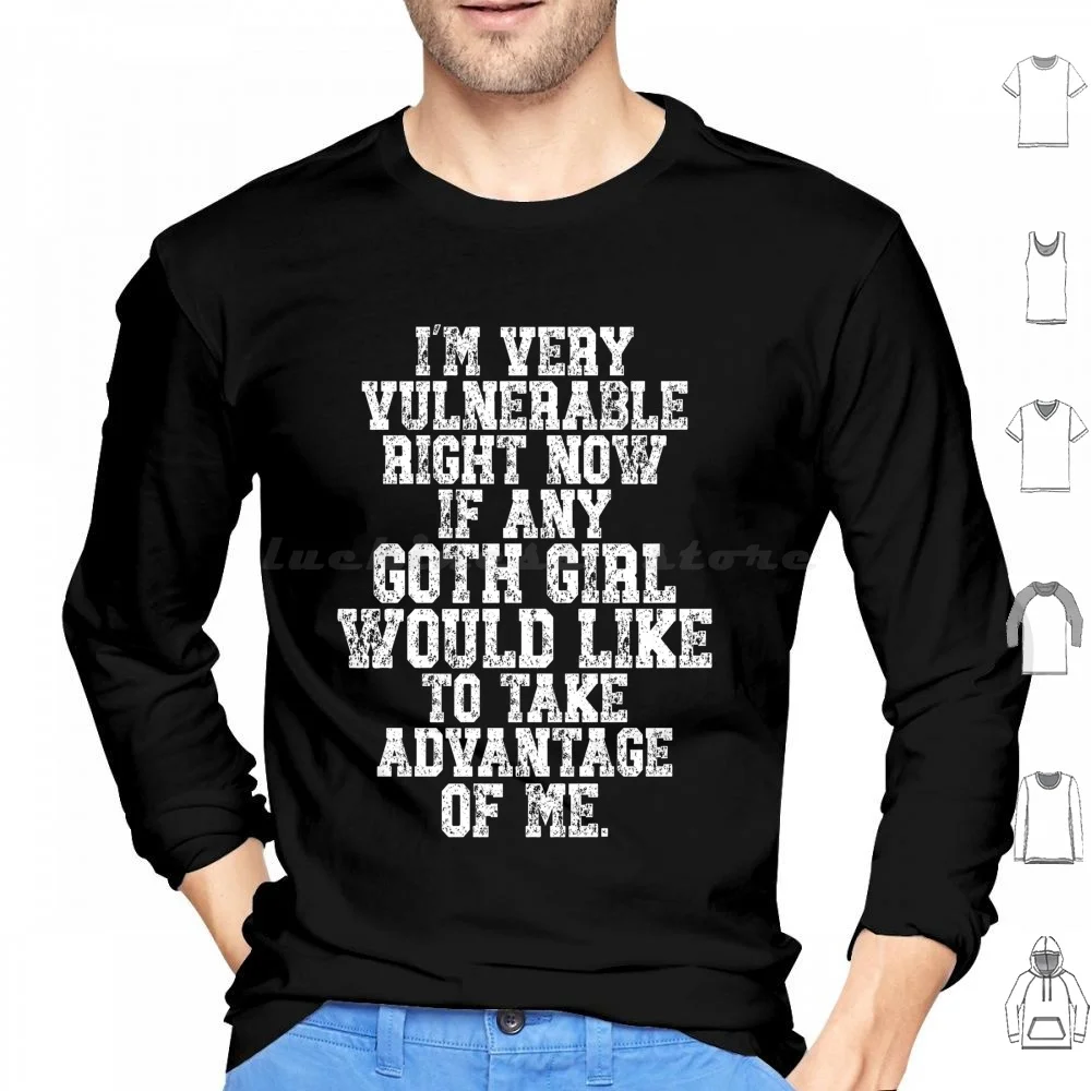 Of I'm Very Vulnerable Right Now-Funny Goth Girls Hoodie cotton Long Sleeve Get Yours Now