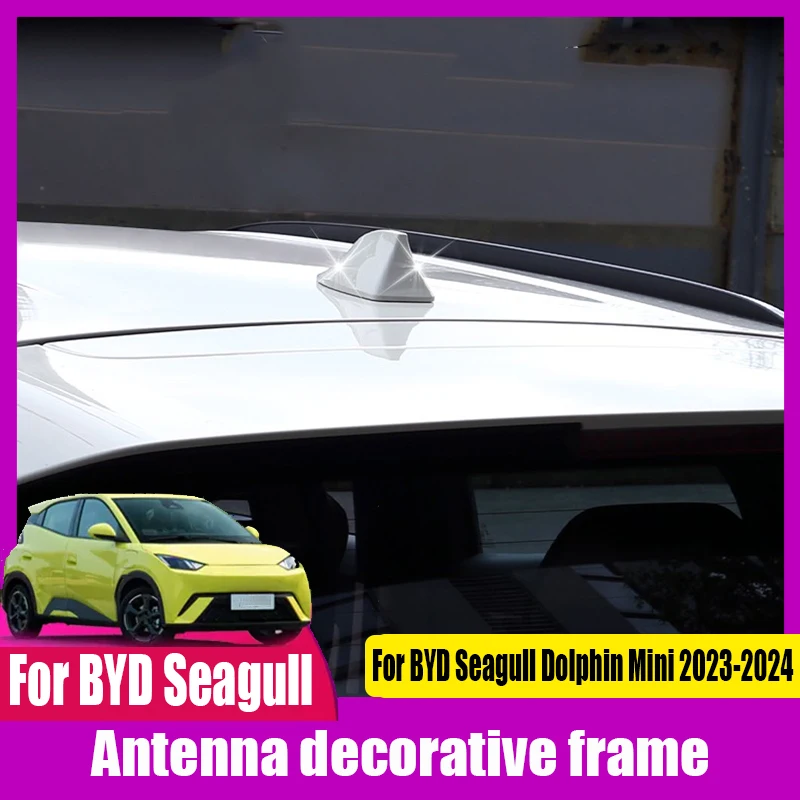 

For BYD Seagull Dolphin Mini 2023 2024 Top wing antenna Shark fin roof decorative antenna Automobile exterior modification