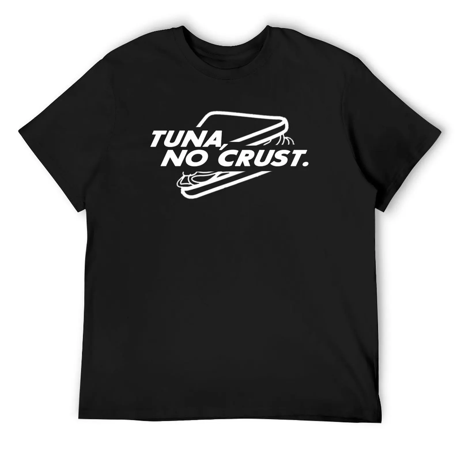 

Tuna, No Crust. T-Shirt customs design your own vintage t shirts tops Short sleeve tee workout shirts for men