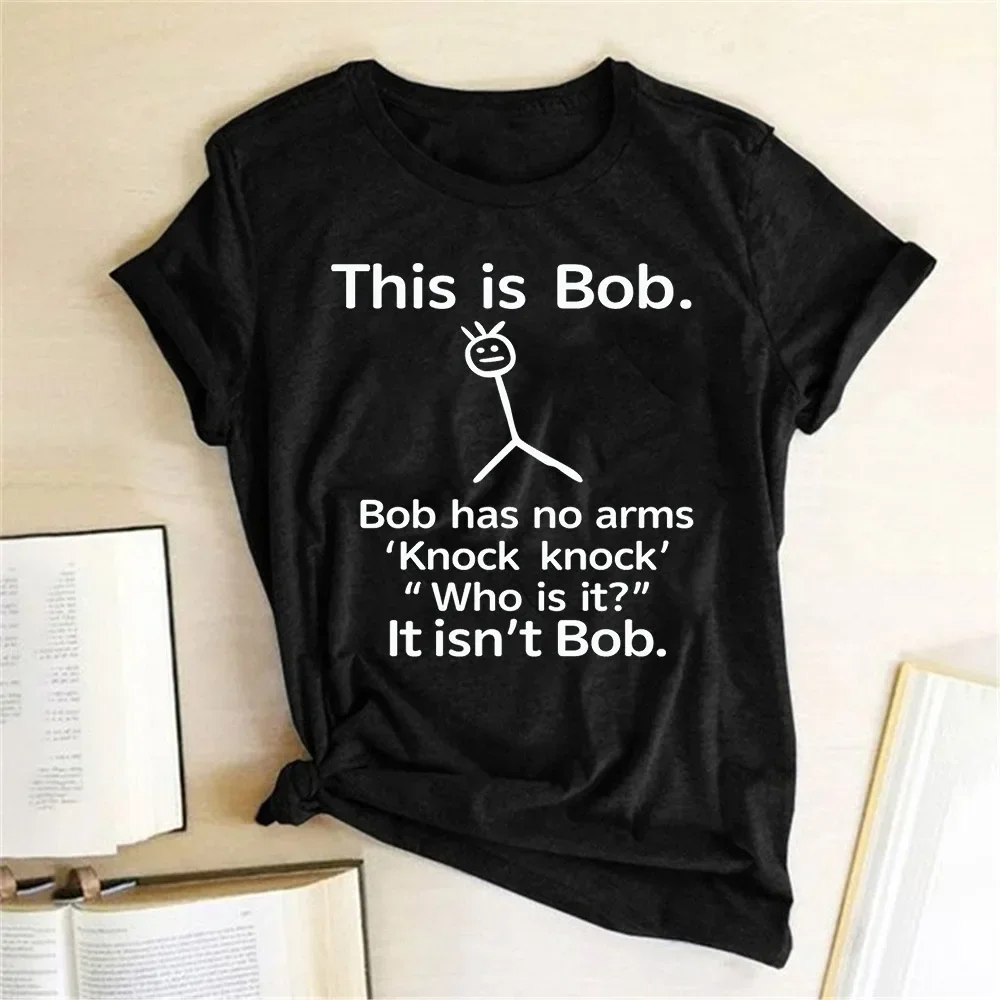 2020 Funny This Is Bob Has No Arms T Shirt Women Short Sleeve Top Harajuku Graphic Tee Shirt Female Fashion Clothes Woman Tshirt