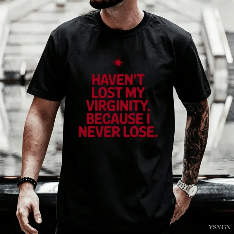 Haven't Lost My Virginity T-Shirt for Men Women Fun Tee Shirt Short Sleeve O-Neck TShirt Cotton Vintage Casual Men's Clothing