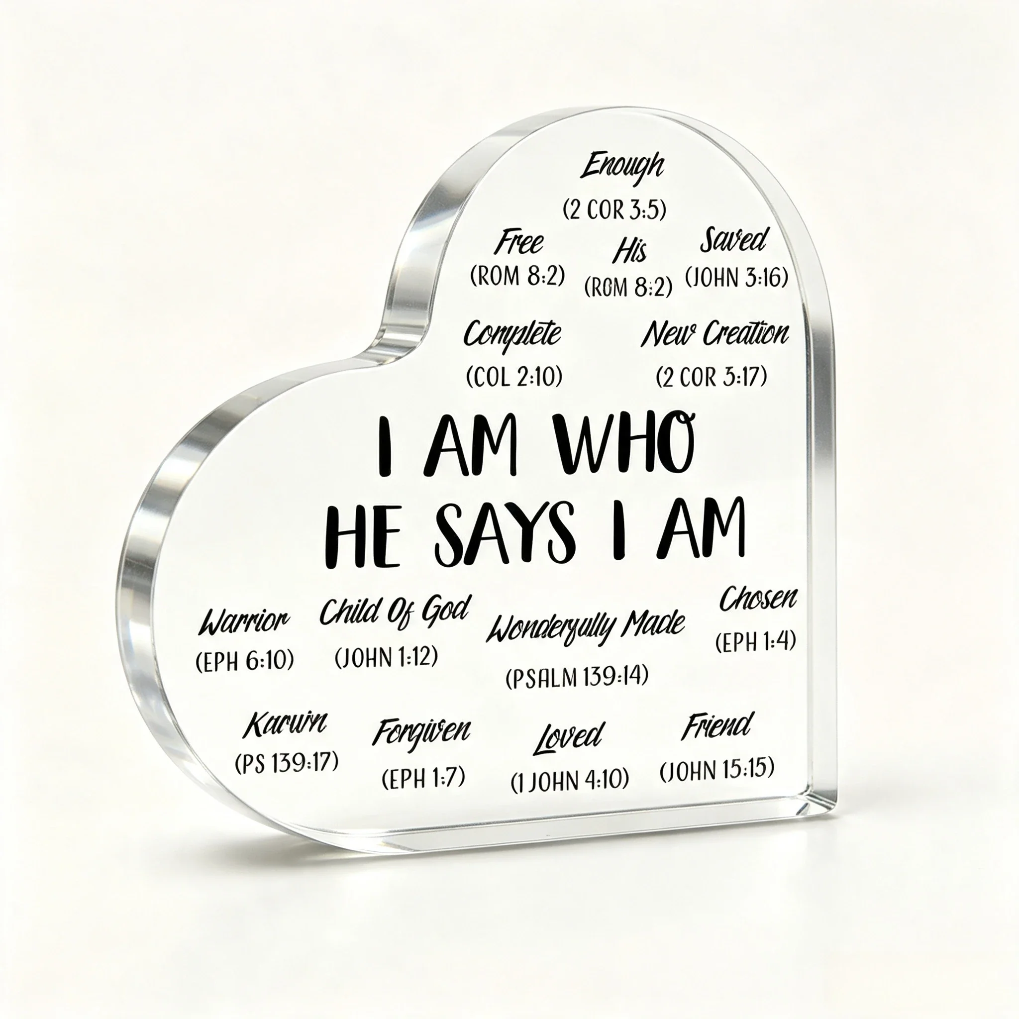 Heart Shaped Acrylic Plaque I Am Who He Says I Am Christian Bible Verse Desk Decor