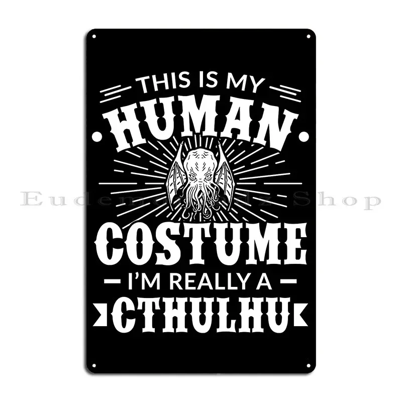 Human Costume Im Really A Cthulhu Halloween Metal Plaque Poster Plaques Home Party Printing Personalized Tin Sign Poster