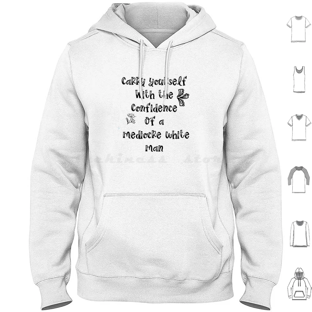 Portez avec fierté le sweat-shirt en coton à manches longues « Carry Yourself With The Confidence Of A Mediocre White Man »