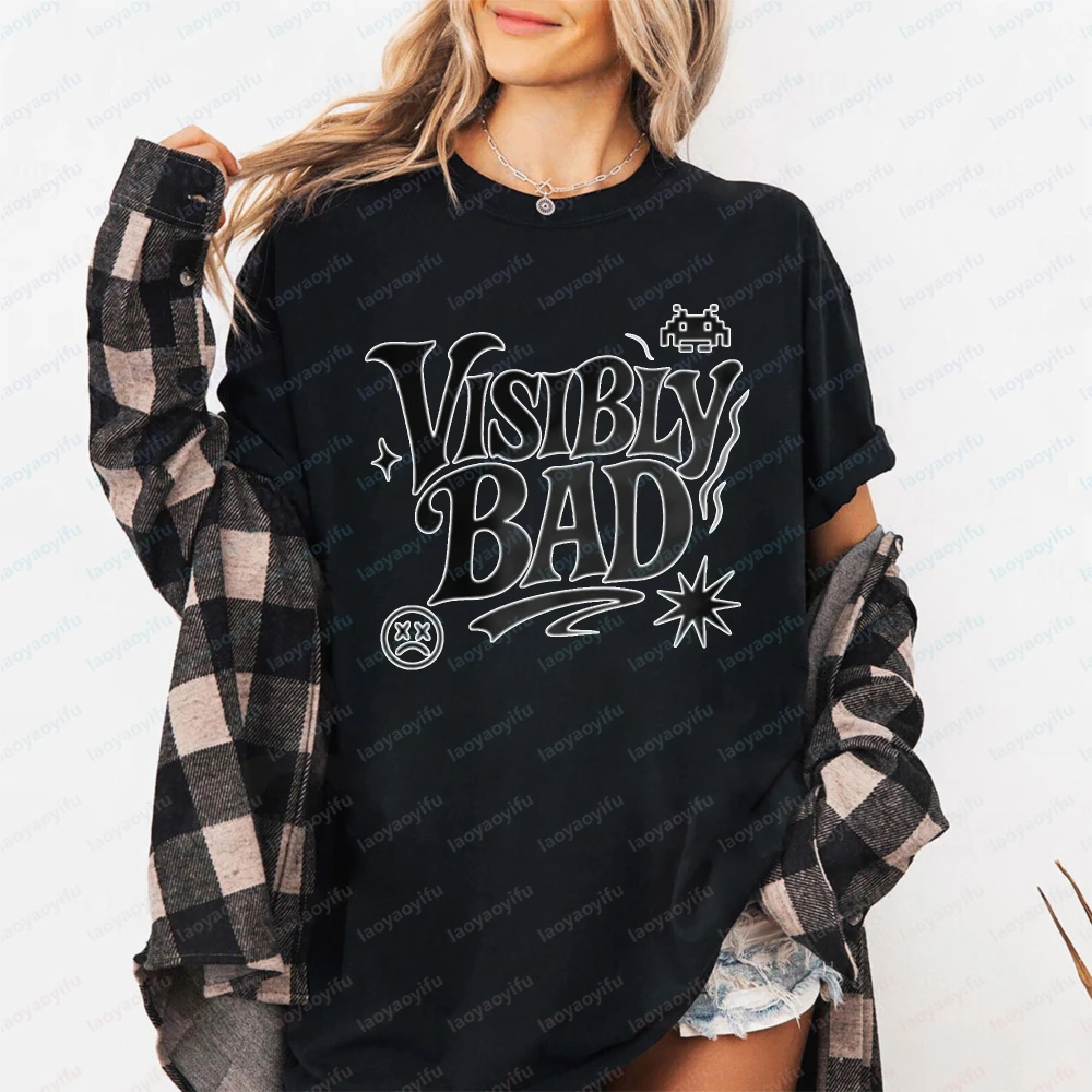 Visibly Bad Women T-Shirt Casual Fashion Graphic Tee Cotton Short Sleeve O-Neck Funny T Shirt Tops Ropa De Mujer Tees