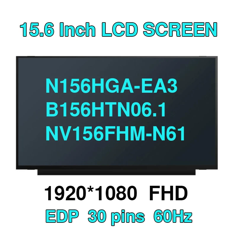 

B156HTN06.1 NV156FHM-N61 NT156FHM-N61 V8.0 N62 N156HGA-EA3 Матрица ЖК-экрана ноутбука 1920x1080 FHD 15,6 дюйма IPS Slim EDP 30 PIN