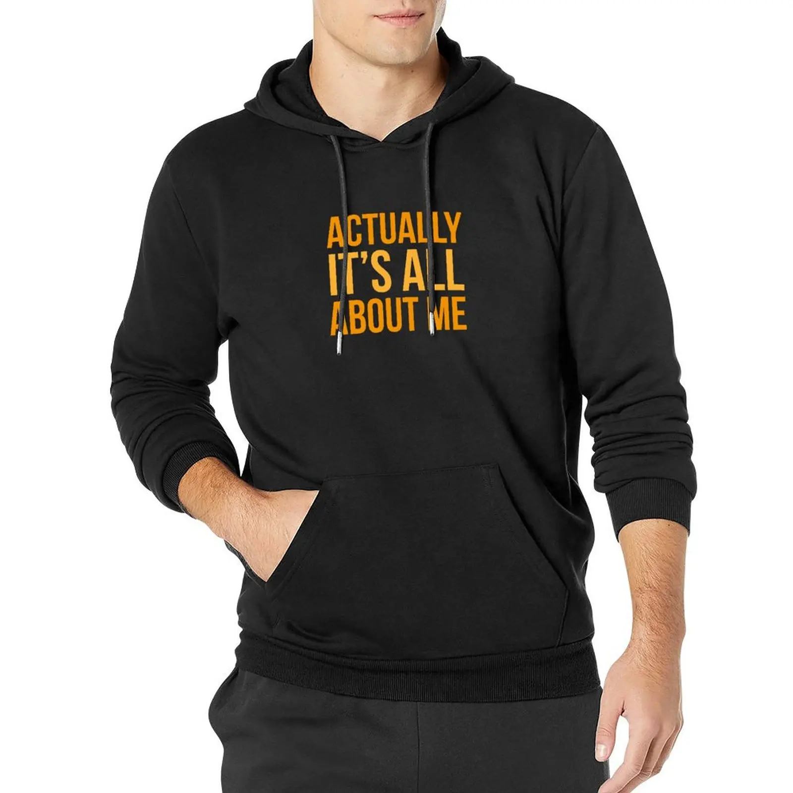 

Actually It's All About Me Pullover Hoodie autumn autumn jacket men tracksuits