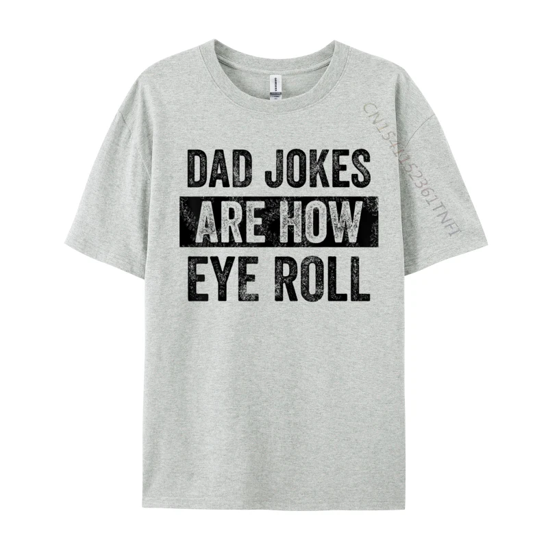 Dad Jokes Are How Eye Roll Funny Father Is Day Pun Fashion Men Men Tshirt Hip Hop Design Tops Shirts Cotton Europe T Shirt