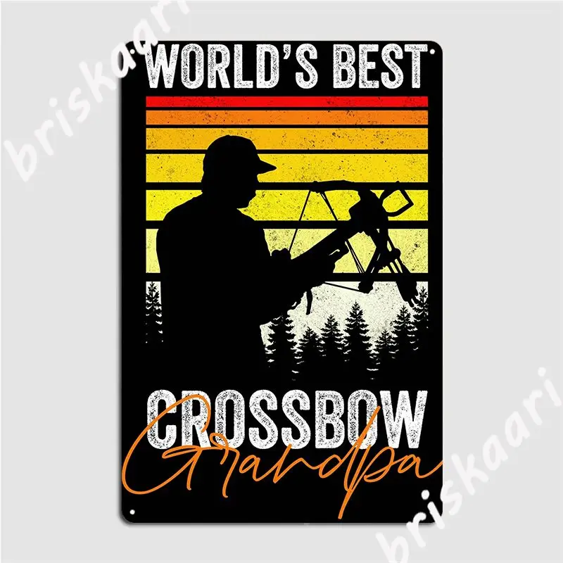 Copy Of World S Best Crossbow Grandpa Crossbow Hunting Poster Metal Plaque Vintage Plates Cave Pub Pub Tin Sign Posters