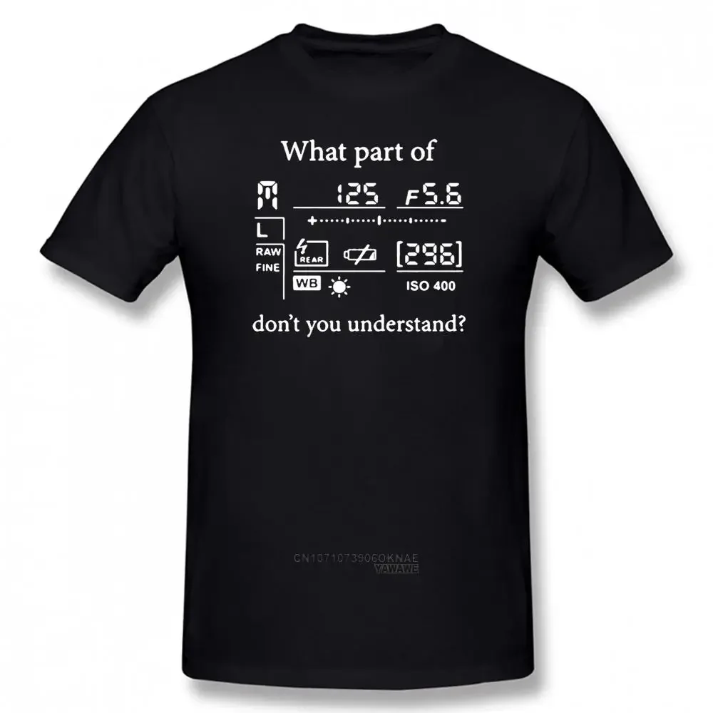 What Part of Don't You Understand T Shirt Photography Photographer Gift Graphic T-shirts Camise Aperture F-Stops Camera Tops Tee