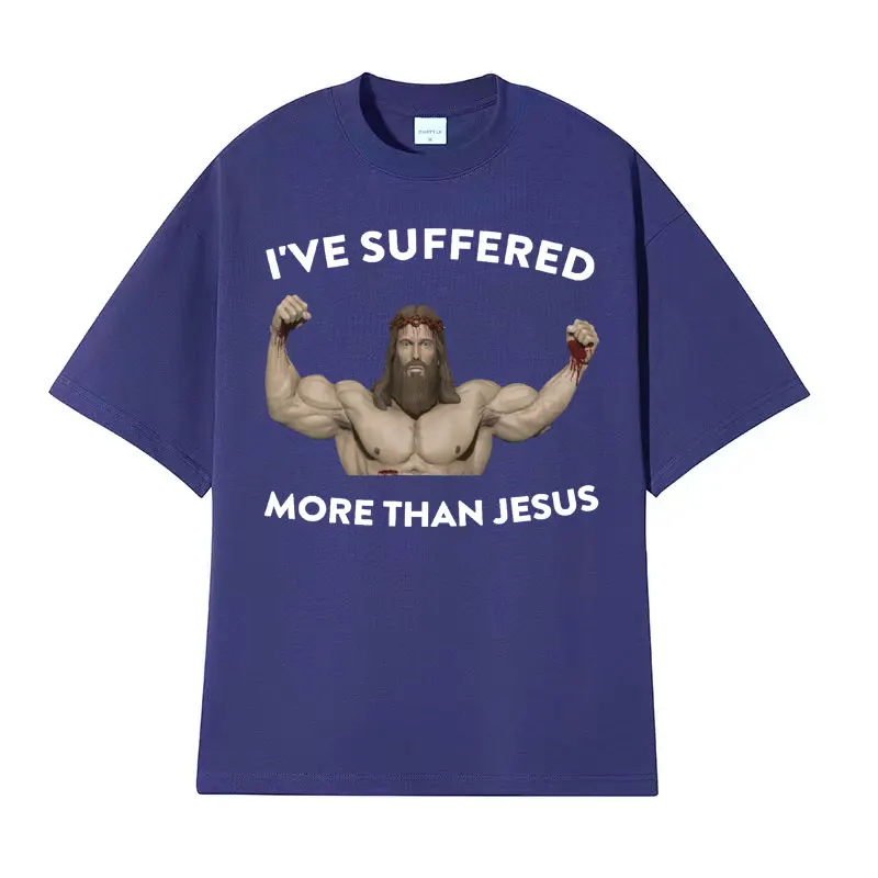 I've Suffered More Than Jesus Funny Meme T Shirts Men Casual Cotton Humor Short Sleeve T-shirt Unisex Vintage Oversized T Shirt