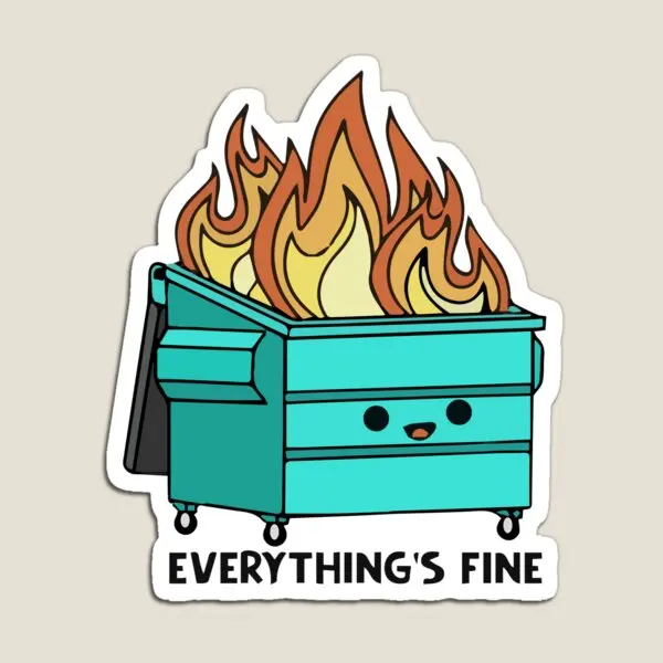 Funny Blue Dumpster Fire Everything Is Is  Magnet  Colorful Funny Kids Home Magnetic Refrigerator Cute Toy Holder