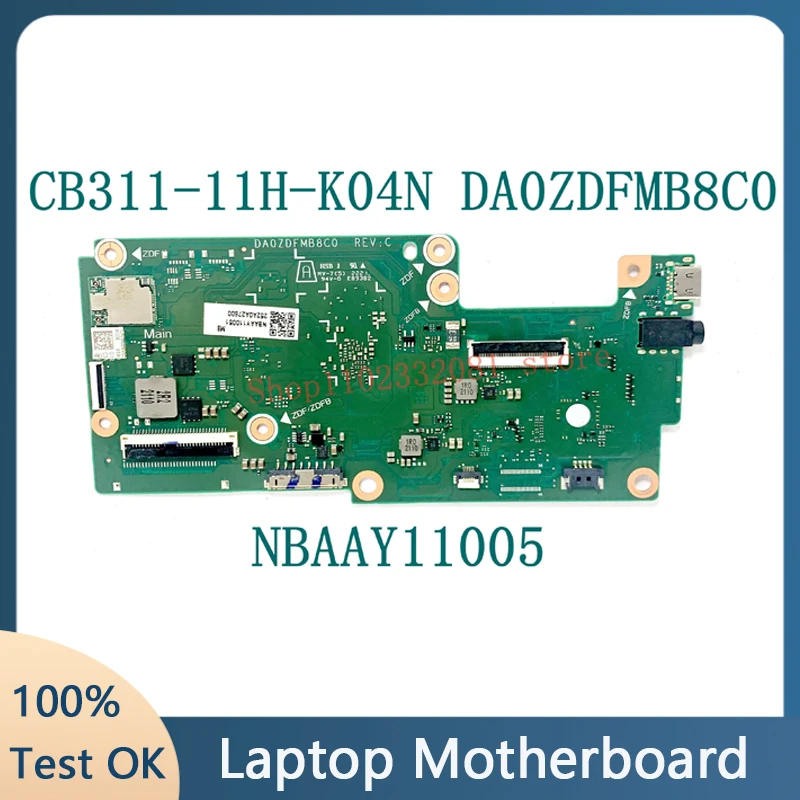 

DA0ZDFMB8C0 High Quality Laptop Motherboard For ACER Chromebook CB311-11H-K04N NBAAY11005 NB.AAY11.005 100% Full Working Well/OK