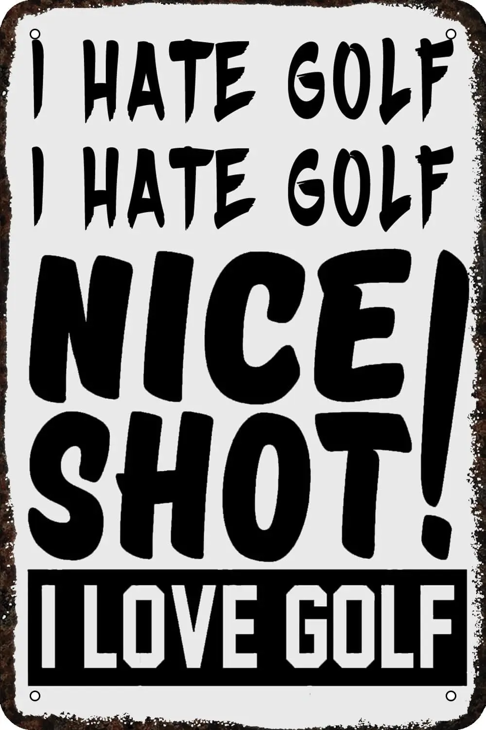 Metal Signs BI hate golf nice shot i love golf Vintage Tin Sign Funny Art Wall Decorations for Home Man Cave Bedroom Bar Ba sign