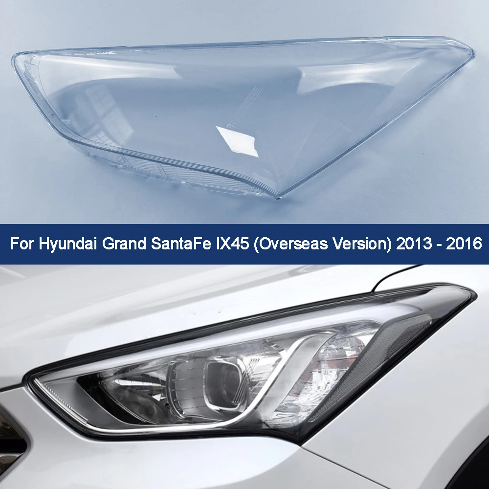 For Hyundai Grand SantaFe IX45 (Overseas Version) 2013 - 2016 Headlamp Cover Transparent Lampshade Headlight Shell Plexiglass