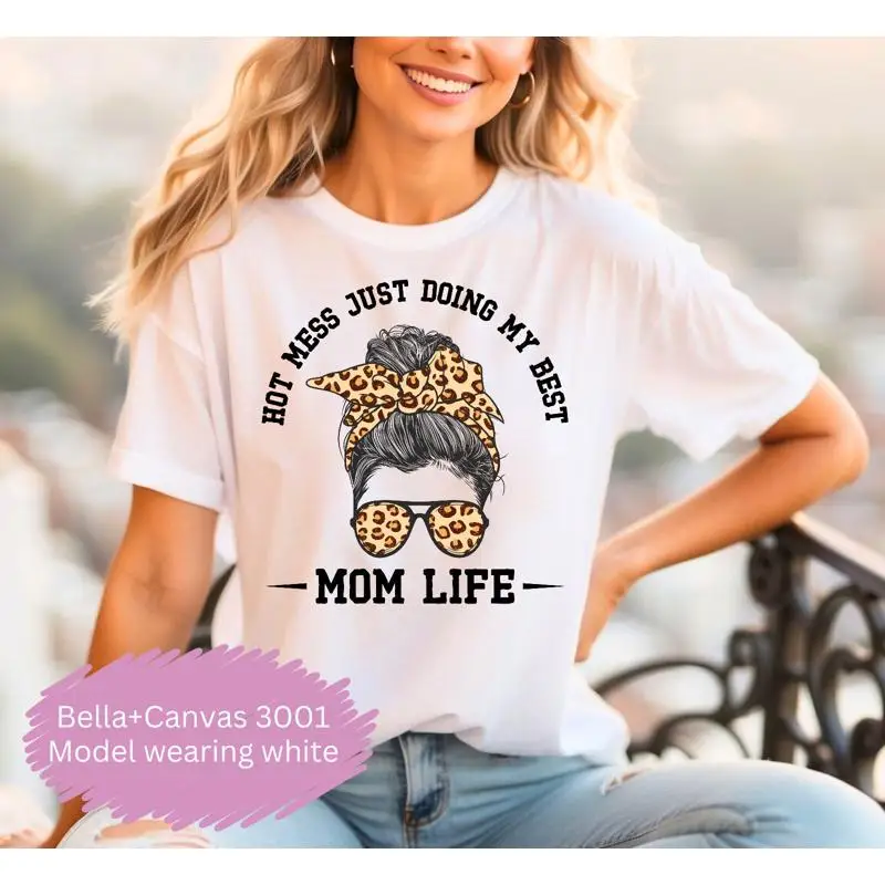 

Mom Life T Shirt Hot Mess Doing My Best Mother'S Day For Mama Funny Mommy