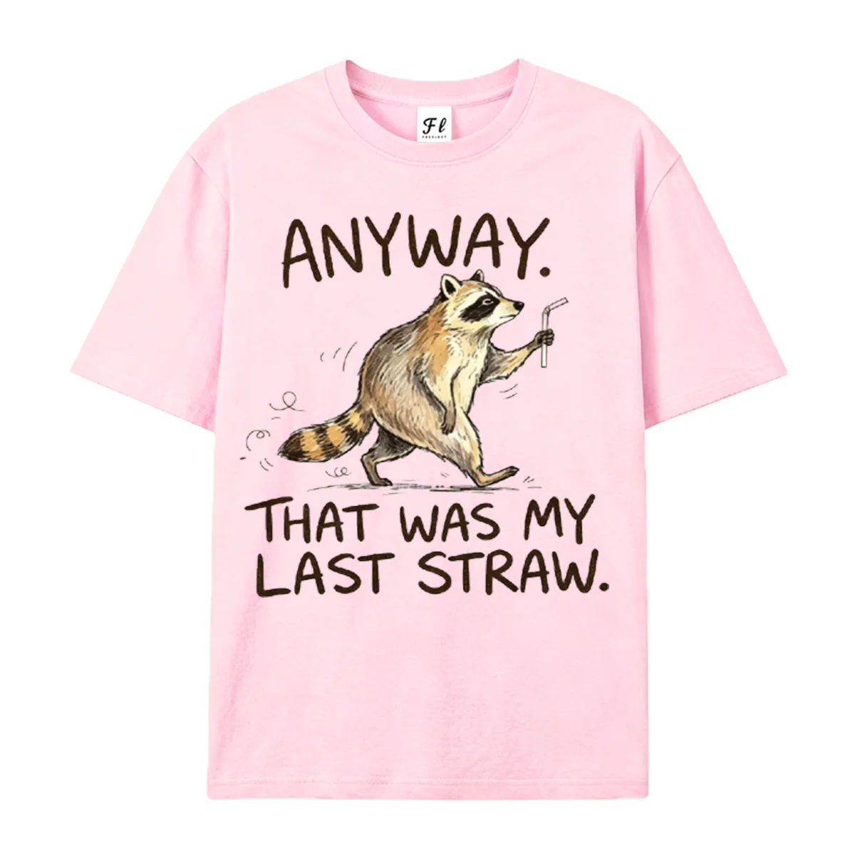 Anyway That Was My Last Straw Graphic T‑Shirt Funny Raccoon Holding Straw Meme Animal Print Casual Humor Short Sleeve Unisex Top