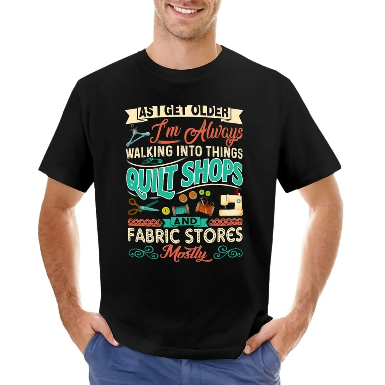 I'm Always Walking Into Things Quilt Shops And Fabric Stores teepublic T-Shirt boys whites plain plain t shirts men