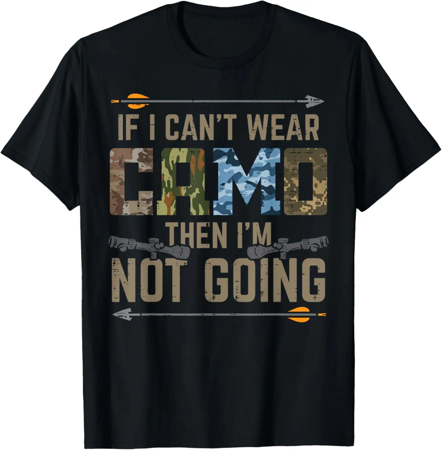 Cant Wear Camo Not Going Funny Bow Hunting Archer Hunter Dad T-Shirt