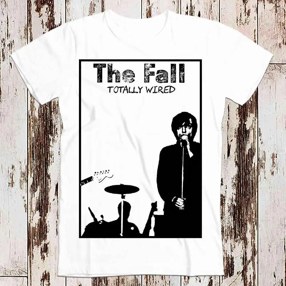 The Fall Totally Wired Punk T Shirt Meme Funny Vintage Gamer Cult Movie Music Adult Top 8049