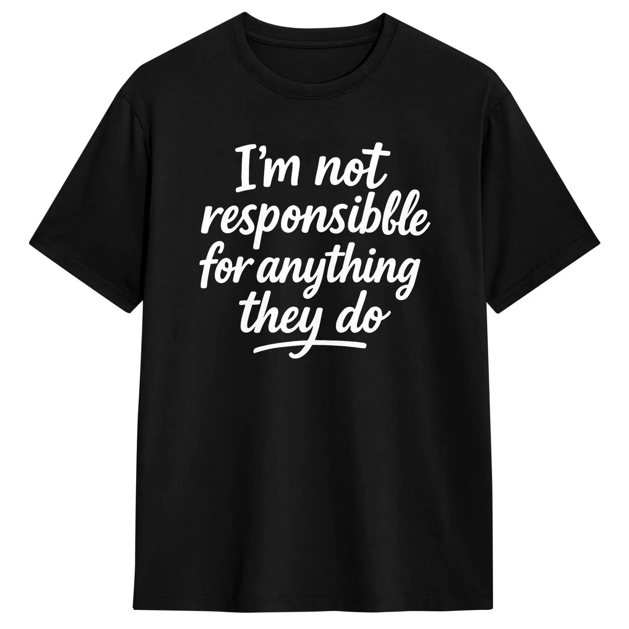 I‘m Not Responsible for Anything They Do T Shirt  Harajuku T-Shirts Short Sleeve Streetwear Tops Summer Cotton Oversize Clothing