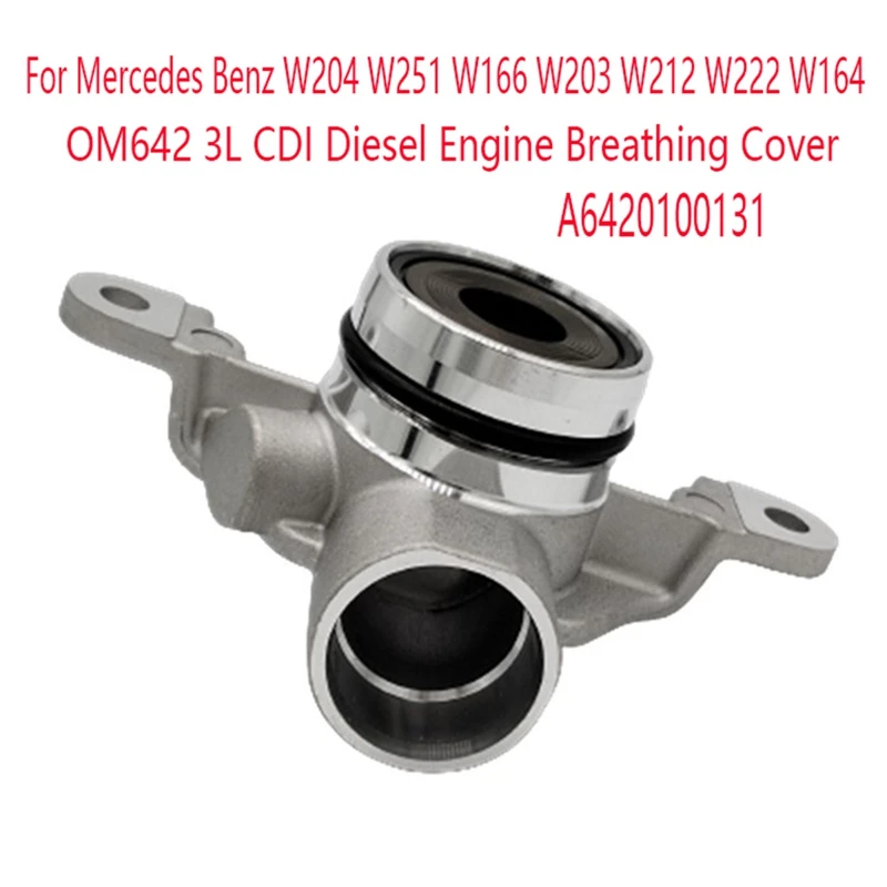 6420100131 OM642 3L CDI Diesel Engine Breathing Cover For Mercedes Benz W204 W251 W166 W203 W212 W222 W164 A6420100131