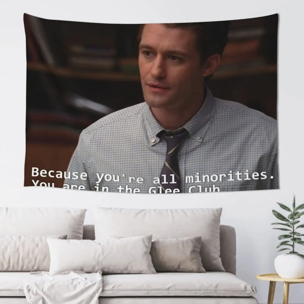 

Because you're all minorities. You are in the Glee Club Tapestry Room Decorator Home Decoration Accessories Tapestry