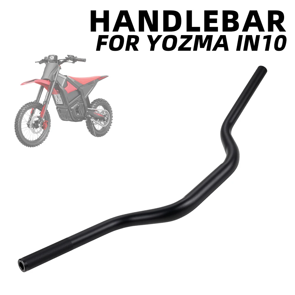 For Yozma IN 10 PRO Motorcycle Accessories Handlebar Anodizing Handle Bars Dirt Pit Bike E-bike Motorbike Replacement Aluminum