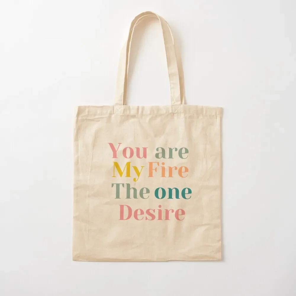 

You are my fire, the one desire Tote Bag female bag Women's handbag Woman shopper bag the tote