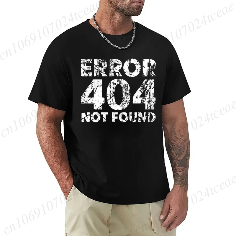 Men's T-shirt Funny Programmer Error 404 Not Found T Shirt Design Printed Casual Streetwear Men T Shirt O-neck Male Tops Tees
