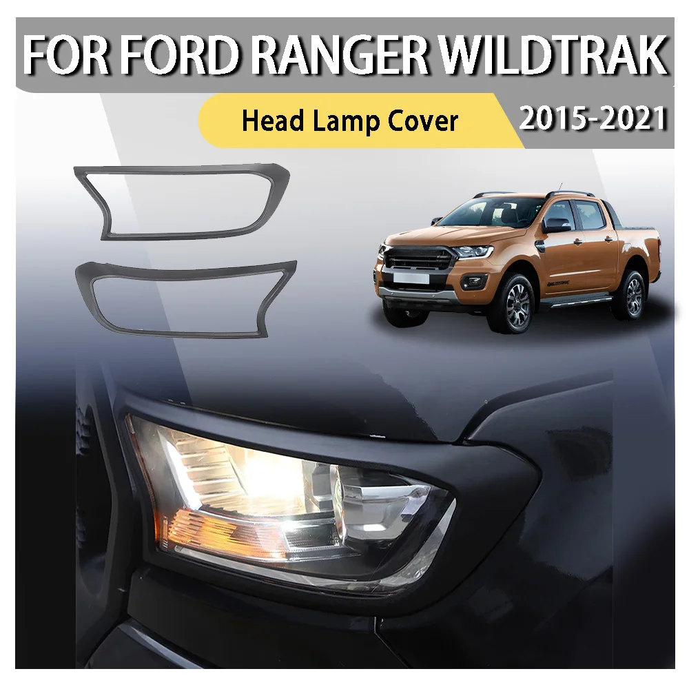 

Head Lamp Cover For Ford Ranger T7 Wildtrak Everest Endeavour 2015-2021 Front Head Lights Headlight Lamp Cover Trim