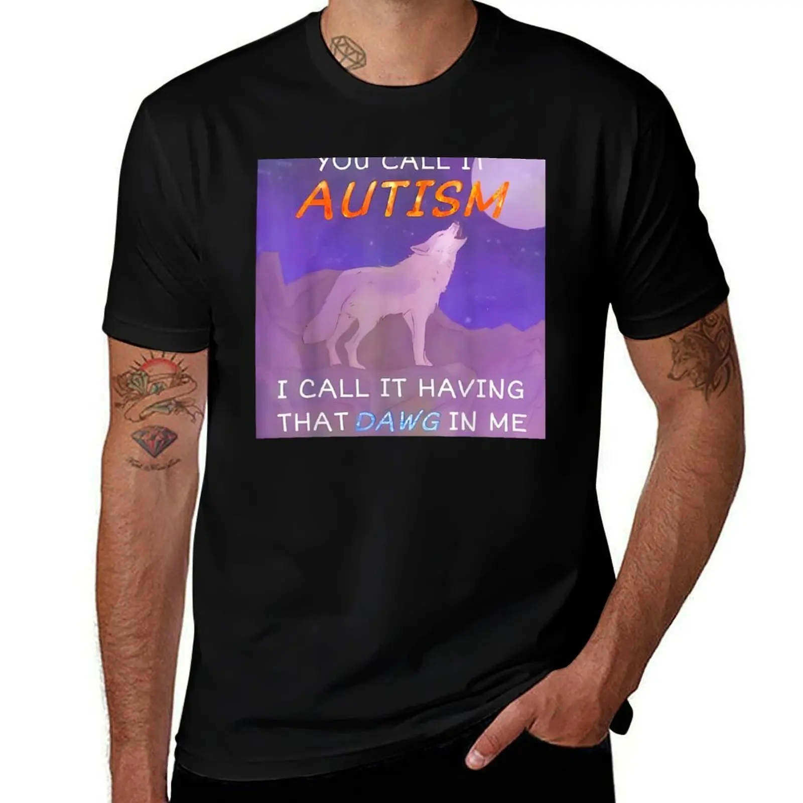 

You Call It Autism I Call It Having That Dawg In Me T-Shirt man t shirts graphic t shirts with prints T-Shirt