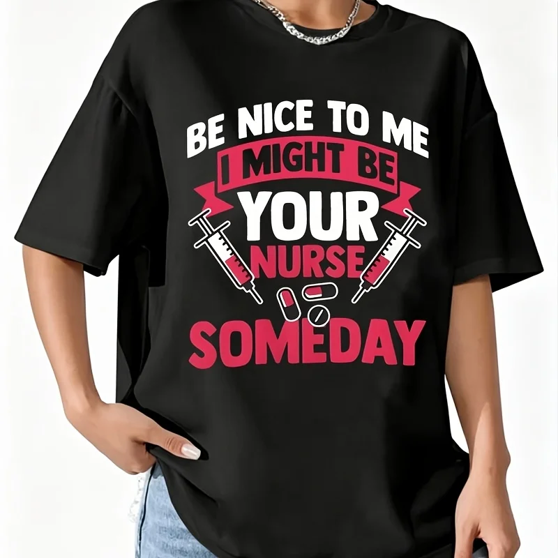 Be Nice to Me I Might Be Your Nurse Someday Women's T-Shirt 100% Cotton Fun Print Short Sleeve Top Casual Round Neck Tee S-5Xl