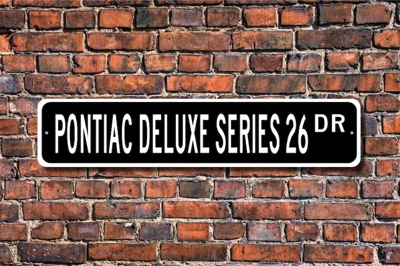 Deluxe Series 26, Pontiac Deluxe Series 26, Pontiac Deluxe Series 26 sign, vintage car owner, Custom Street Sign, Quality Metal